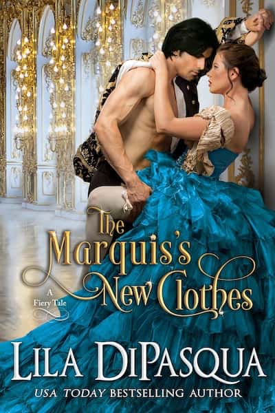 The Marquis’s New Clothes (A Fiery Tales Novella) by Lila DiPasqua