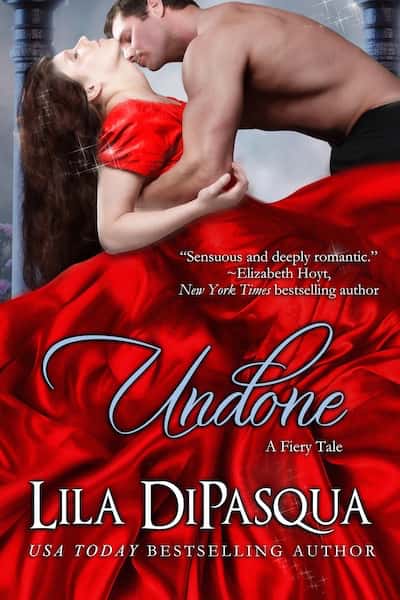 Undone (A Fiery Tale Novel) by Lila DiPasqua